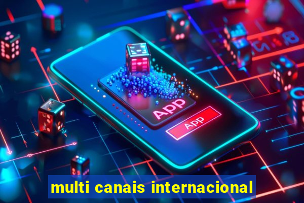 multi canais internacional